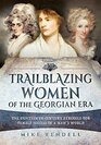 Trailblazing Women of the Georgian Era The EighteenthCentury Struggle for Female Success in a Man's World