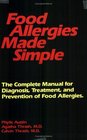 Food Allergies Made Simple The Complete Manual for Diagnosis Treatment and Prevention of Food Allergies
