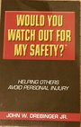 Would You Watch Out For My Safety Helping Others Avoid Personal Injury