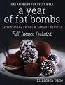 A Year of Fat Bombs 52 Seasonal Sweet  Savory Recipes