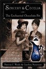 Sorcery  Cecelia or The Enchanted Chocolate Pot