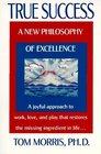 True Success A New Philosophy of Excellence