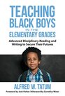 Teaching Black Boys in the Elementary Grades Advanced Disciplinary Reading and Writing to Secure Their Futures