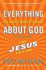 Everything You Always Wanted to Know About God: The Jesus Edition