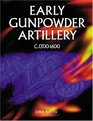 Early Gunpowder Artillery 13001600