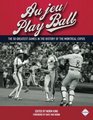 Au jeu/Play Ball: The 50 Greatest Games in the History of the Montreal Expos (SABT Digital Library) (Volume 37)