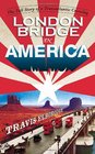 London Bridge in America The Tall Story of a Transatlantic Crossing