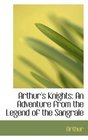 Arthur's Knights An Adventure from the Legend of the Sangrale