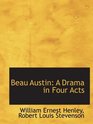 Beau Austin A Drama in Four Acts