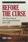 Before the Curse The Glory Days of New England Baseball 18581918 revised edition