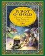 A Pot O' Gold A Treasury Of Irish Stories Poetry Folklore And  Blarney