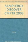 SAMPLEBOX DISCOVER CMPTR 2003
