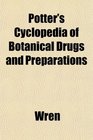 Potter's Cyclopedia of Botanical Drugs and Preparations