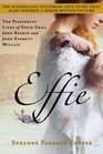 Effie The Passionate Lives of Effie Gray John Ruskin and John Everett Millais