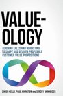 Valueology Aligning sales and marketing to shape and deliver profitable customer value propositions