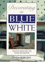 Decorating in Blue and White  Creative Ideas for the Home Decorator