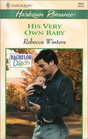 His Very Own Baby (Bachelor Dads, Bk 2) (Harlequin Romance, No 3635)