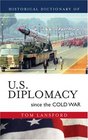 Historical Dictionary of US Diplomacy since the Cold War