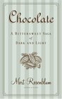 Chocolate  A Bittersweet Saga of Dark and Light