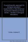A sociolinguistic approach to bilingual education Experiments in the American Southwest