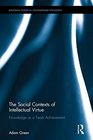 The Social Contexts of Intellectual Virtue Knowledge as a Team Achievement