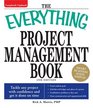 Everything Project Management Book Tackle any project with confidence and get it done on time