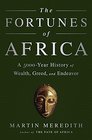 The Fortunes of Africa A 5000Year History of Wealth Greed and Endeavor