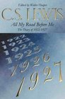 All My Road Before Me The Diary of CSLewis 192227