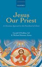 Jesus Our Priest A Christian Approach to the Priesthood of Christ