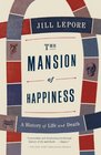 The Mansion of Happiness A History of Life and Death