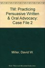 TM Practicing Persuasive Written  Oral Advocacy Case File 2