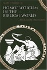 Homoeroticism in the Biblical World A Historical Perspective