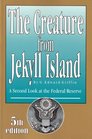 The Creature From Jekyll Island: A Second Look At the Federal Reserve