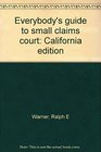 Everybody's guide to small claims court California edition
