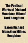 The Poetical Works of  Lord Houghton
