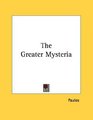 The Greater Mysteria
