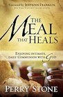 The Meal That Heals Enjoying Intimate Daily Communion with God