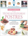 Gua completa de las tcnicas culinarias Postres Con ms de 150 deliciosas recetas de la escuela de cocina ms famosa del mundo