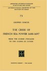 The Crisis of the French Sea Power 16881697 From the 'Guerre d'Escadre' to the 'Guerre de Course'