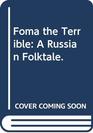 Foma the Terrible A Russian Folktale