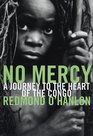 No Mercy  A Journey to the Heart of the Congo