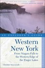 Western New York An Explorer's Guide From Niagara Falls and Southern Ontario to the Western Edge of the Finger Lakes