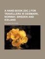 A Handbook  for travellers in Denmark Norway Sweden and Iceland with maps and plans