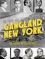 Gangland New York The Places and Faces of Mob History