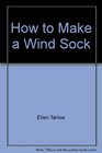 How to Make a Wind Sock