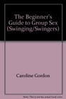 The Beginners Guide to Group Sex