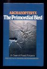 Archaeopteryx the Primordial Bird A Case of Fossil Forgery