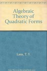 The Algebraic Theory of Quadratic Forms Mathematics Lecture Note Series