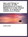 Men and Things in America Or the Experience of a Year's Residence in the United States in a Series
