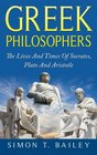Greek Philosophers The Lives And Times Of Socrates Plato And Aristotle